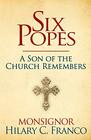 SIX POPES A Son of the Church Remembers