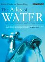 The Atlas of Water Mapping the World's Most Critical Resource
