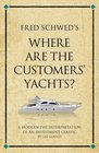 Fred Schwed's Where are the Customer's Yachts A Modernday Interpretation of an Investment Classic