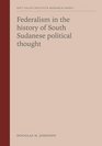 Federalism in the history of South Sudanese political thought