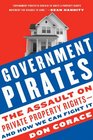 Government Pirates The Assault on Private Property Rightsand How We Can Fight It