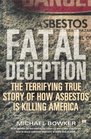 Fatal Deception  The Terrifying True Story of How Asbestos is Killing America