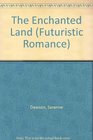The Enchanted Land (Futuristic Romance)