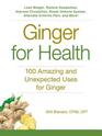 Ginger For Health 100 Amazing and Unexpected Uses for Ginger