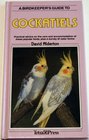 A BIRDKEEPER'S GUIDE TO COCKATIELS (Practical Advice...)