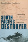 South Pacific Destroyer The Battle for the Solomons from Savo Island to Vella Gulf