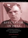 Spectator in Hell A British Soldier's Extraordinary Story of Imprisonment in Auschwitz