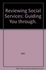 Reviewing Social Services Guiding You Through