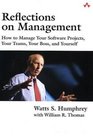 Reflections on Management How to Manage Your Software Projects Your Teams Your Boss and Yourself