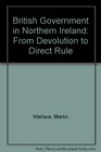 British Government in Northern Ireland From Devolution to Direct Rule