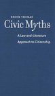 Civic Myths A LawandLiterature Approach to Citizenship