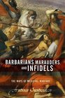 Barbarians, Marauders, and Infidels: The Ways of Medieval Warfare