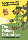 The Fallacy Detective ThirtyEight Lessons on How to Recognize Bad Reasoning