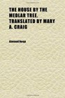 The House by the Medlar Tree Translated by Mary A Craig With Introd by Wd Howells