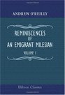 Reminiscences of an Emigrant Milesian The Irish abroad and at home in the camp at the court Volume 1
