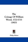 The Coinage Of William Wood 17221733