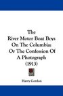 The River Motor Boat Boys On The Columbia Or The Confession Of A Photograph