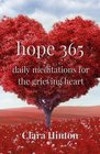 Hope 365 Daily Meditations for the Grieving Heart