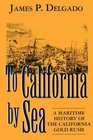 To California by Sea A Maritime History of the California Gold Rush