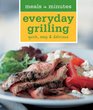 Meals in Minutes Everyday Grilling Quick Easy  Delicious