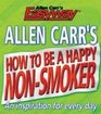 Allen Carr's How to Be a Happy Nonsmoke