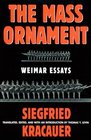 The Mass Ornament Weimar Essays
