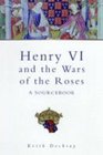 Henry VI Margaret of Anjou and the Wars of the Roses A Source Book