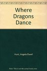 Where Dragons Dance