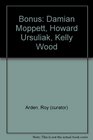 Bonus Damian Moppett Howard Ursuliak Kelly Wood