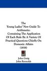 The Young Ladies' New Guide To Arithmetic Containing The Application Of Each Rule By A Variety Of Practical Questions Chiefly On Domestic Affairs