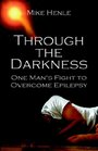 Through the Darkness One Man's Fight to Overcome Epilepsy