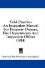 Field Practice An Inspection Manual For Property Owners Fire Departments And Inspection Offices