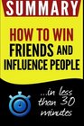 Summary of How to Win Friends and Influence People in less than 30 minutes