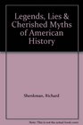 Legends Lies  Cherished Myths of American History