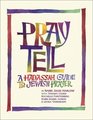 Pray Tell A Hadassah Guide to Jewish Prayer