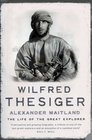 Wilfred Thesiger The Life of the Great Explorer