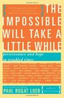 The Impossible Will Take a Little While Perseverance and Hope in Troubled Times