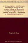 Understanding word and information processing A study guide and projects manual  to accompany Word processing concepts and careers 3rd ed and Word/information  Wiley series in office information systems