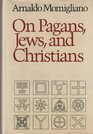 On Pagans Jews and Christians