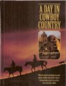 A Day in Cowboy Country  In Their Own Words Cowboys and Ranchers from over a Dozen States Describe One Day's Work and Play