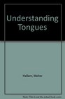 Understanding Tongues A Gift of the Holy Ghost