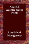 Anne Of Avonlea (Large Print)