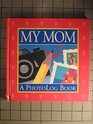My Mom A Photolog Book
