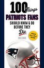 100 Things Patriots Fans Should Know  Do Before They Die