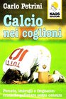 Calcio nei coglioni Porcate imbrogli e fregnacce cronache pallonare senza censura