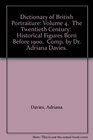 Dictionary of British Portraiture Volume 4  The Twentieth Century  Historical Figures Born Before 1900  Comp by Dr Adriana Davies