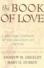 The Book of Love A Treasury Inspired by the Greatest of Virtues