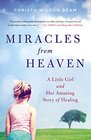 Miracles from Heaven A Little Girl and Her Amazing Story of Healing