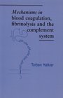 Mechanisms in Blood Coagulation Fibrinolysis and the Complement System