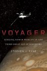 Voyager Seeking Newer Worlds in the Third Great Age of Discovery